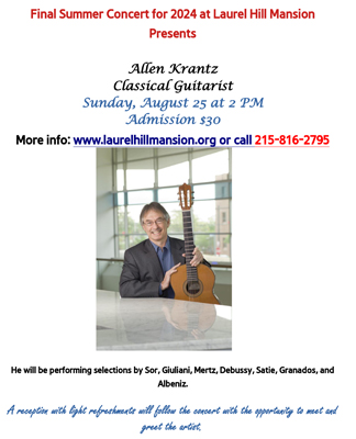 Image of the flyer for the August 25,2024 concert performance by Classical Guitarist Allen Krantz at historic Laurel Hill Mansion in Philadelphia PA